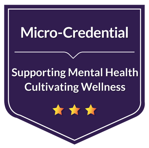 Micro-Credentialing: Supporting Mental Health On Campus - A Holistic Approach To Cultivating Wellness