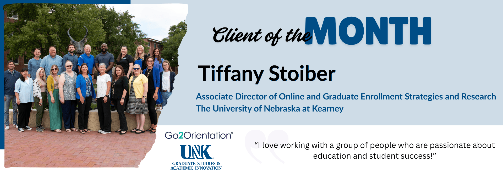 A promotional banner featuring a group photo of students and faculty outdoors on the left, with text on the right reading 'Client of the MONTH Tiffany Stoiber' and Go2Orientation UNK branding.